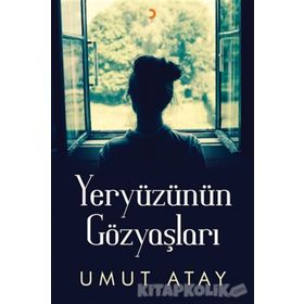 Yeryüzünün Gözyaşları - Umut Atay