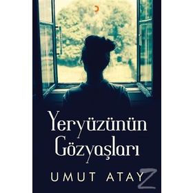 Yeryüzünün Gözyaşları - Umut Atay