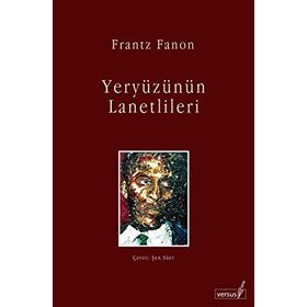 YERYÜZÜNÜN LANETLILERI - FRANTZ FANON