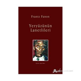 YERYÜZÜNÜN LANETLILERI - FRANTZ FANON