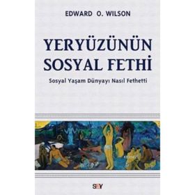 YERYÜZÜNÜN SOSYAL FETHI SOSYAL YAŞAM DÜNYAYI NASIL FETHETTI - EDWARD O. WILSON