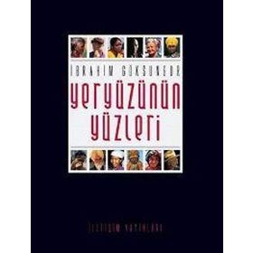 YERYÜZÜNÜN YÜZLERİ - İBRAHİM GÖKSUNGUR