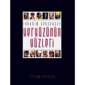 YERYÜZÜNÜN YÜZLERİ - İBRAHİM GÖKSUNGUR