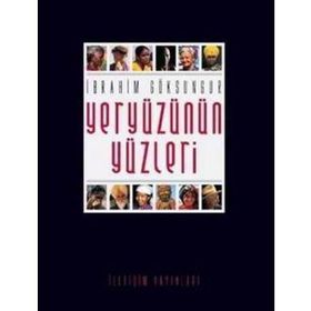 YERYÜZÜNÜN YÜZLERİ - İBRAHİM GÖKSUNGUR