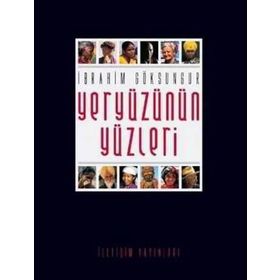 YERYÜZÜNÜN YÜZLERİ - İBRAHİM GÖKSUNGUR