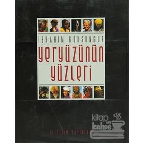 YERYÜZÜNÜN YÜZLERİ - İBRAHİM GÖKSUNGUR