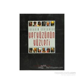 YERYÜZÜNÜN YÜZLERİ - İBRAHİM GÖKSUNGUR