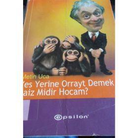YES YERINE ORRAYT DEMEK CAIZ MIDIR HOCAM? - METIN UCA