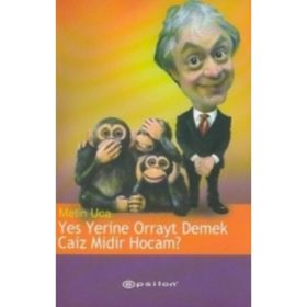 YES YERINE ORRAYT DEMEK CAIZ MIDIR HOCAM? - METIN UCA