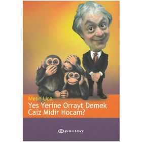 YES YERINE ORRAYT DEMEK CAIZ MIDIR HOCAM? - METIN UCA