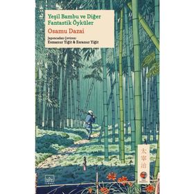 Yeşil Bambu ve Diğer Fantastik Öyküler - Osamu Dazai