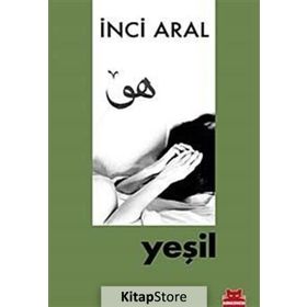 Yeşil: Bütün Eserleri 1 - Yeni Yalan Zamanlar 1 - İnci Aral