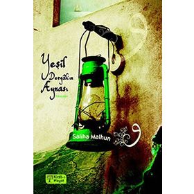 YEŞİL DERGÂHIN AYNASI - SALIHA MALHUN