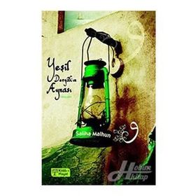 YEŞİL DERGÂHIN AYNASI - SALIHA MALHUN