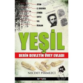 YEŞİL DERIN DEVLETIN ÜVEY EVLADI - NECDET PEKMEZCI