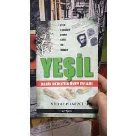 YEŞİL DERIN DEVLETIN ÜVEY EVLADI - NECDET PEKMEZCI