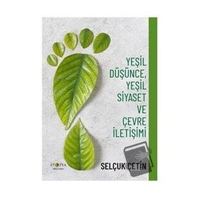 Yeşil Düşünce Yeşil Siyaset ve Çevre İletişimi - Selçuk Çetin