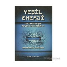 YEŞIL ENERJI YENI ENERJI BULUŞLARI DÜNYAMIZI NASIL DEĞIŞTIRIR? - JEANE MANNING;JOEL GARBON