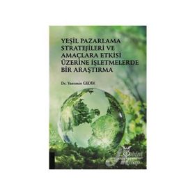 Yeşil Pazarlama Stratejileri ve Amaçlara Etkisi Üzerine İşletmelerde Bir Araştırma - Yasemin Gedik
