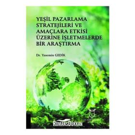 Yeşil Pazarlama Stratejileri ve Amaçlara Etkisi Üzerine İşletmelerde Bir Araştırma - Yasemin Gedik