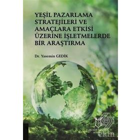 Yeşil Pazarlama Stratejileri ve Amaçlara Etkisi Üzerine İşletmelerde Bir Araştırma - Yasemin Gedik