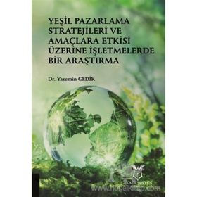 Yeşil Pazarlama Stratejileri ve Amaçlara Etkisi Üzerine İşletmelerde Bir Araştırma - Yasemin Gedik