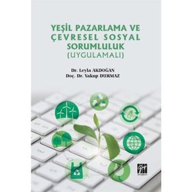 Yeşil Pazarlama ve Çevresel Sosyal Sorumluluk - Yakup Durmaz Leyla Akdoğan