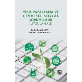 Yeşil Pazarlama ve Çevresel Sosyal Sorumluluk - Yakup Durmaz Leyla Akdoğan