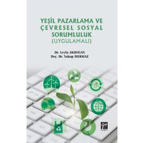 Yeşil Pazarlama ve Çevresel Sosyal Sorumluluk - Yakup Durmaz Leyla Akdoğan