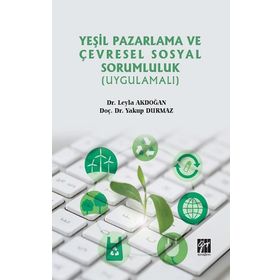 Yeşil Pazarlama ve Çevresel Sosyal Sorumluluk - Yakup Durmaz Leyla Akdoğan