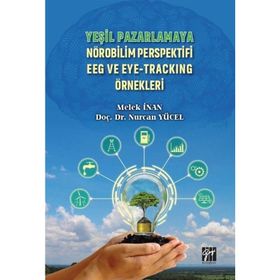 Yeşil Pazarlamaya Nörobilim Perspektifi EEG ve Eye Tracking Örnekleri - Melek İnan Nurcan Yücel