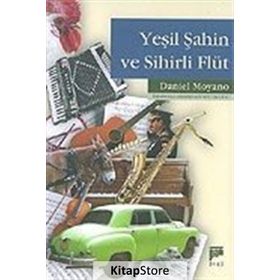 YEŞİL ŞAHİN VE SIHIRLI FLÜT - DANIEL MOYANO
