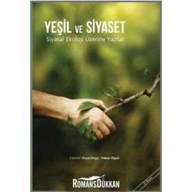 YEŞİL VE SIYASET SIYASAL EKOLOJI ÜZERİNE YAZILAR - HAKAN OLGUN;ORÇUN İMGA