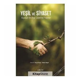 YEŞİL VE SIYASET SIYASAL EKOLOJI ÜZERİNE YAZILAR - HAKAN OLGUN;ORÇUN İMGA