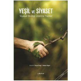 YEŞİL VE SIYASET SIYASAL EKOLOJI ÜZERİNE YAZILAR - HAKAN OLGUN;ORÇUN İMGA