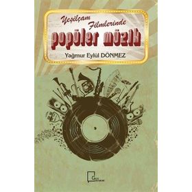 Yeşilçam Filmlerinde Popüler Müzik - Yağmur Eylül Dönmez