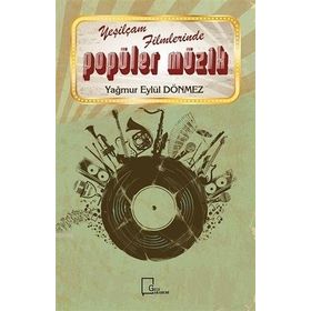 Yeşilçam Filmlerinde Popüler Müzik - Yağmur Eylül Dönmez