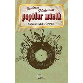 Yeşilçam Filmlerinde Popüler Müzik - Yağmur Eylül Dönmez