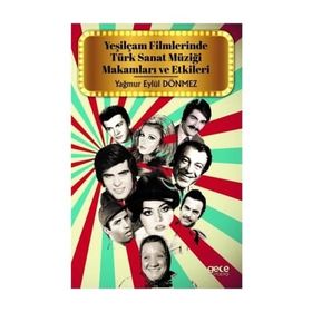 Yeşilçam Filmlerinde Türk Sanat Müziği Makamları ve Etkileri - Yağmur Eylül Dönmez