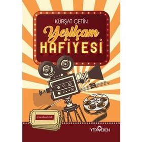 Yeşilçam Hafiyesi - Kürşat Çetin - Yediveren Yayınları