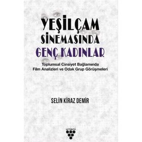Yeşilçam Sinemasında Genç Kadınlar - Selin Kiraz Demir
