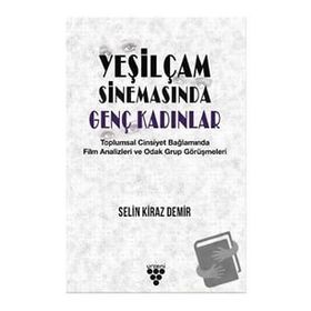 Yeşilçam Sinemasında Genç Kadınlar - Selin Kiraz Demir