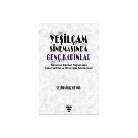 Yeşilçam Sinemasında Genç Kadınlar - Selin Kiraz Demir