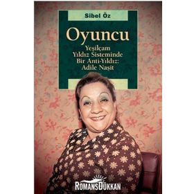 Yeşilçam Yıldız Sisteminde Bir Anti Yıldız: Adile Naşit - Sibel Öz