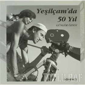 YEŞİLÇAM´DA 50 YIL - GÜNGÖR ÖZSOY