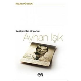 YEŞİLÇAM´DAN BIR PORTRE AYHAN IŞIK - NIGAR PÖSTEKİ