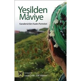 Yeşilden Maviye Karadeniz'den Kadın Portreleri - Nika Yayınevi