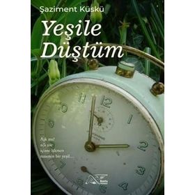 Yeşile Düştüm - Şaziment Küskü