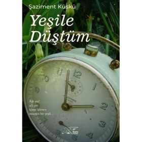 Yeşile Düştüm - Şaziment Küskü