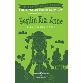 Yeşilin Kızı Anne Kısaltılmış Metin - İş Bankası Kültür Yayınları